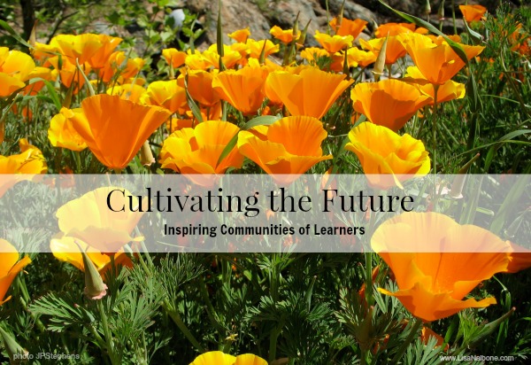 Cultivating the Future: Inspiring Communities of Learners at www.LisaNalbone.com