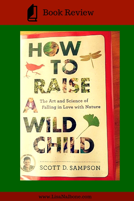 Book Review How To Raise a Wild Child by Scott D. Sampson Lisa Nalbone